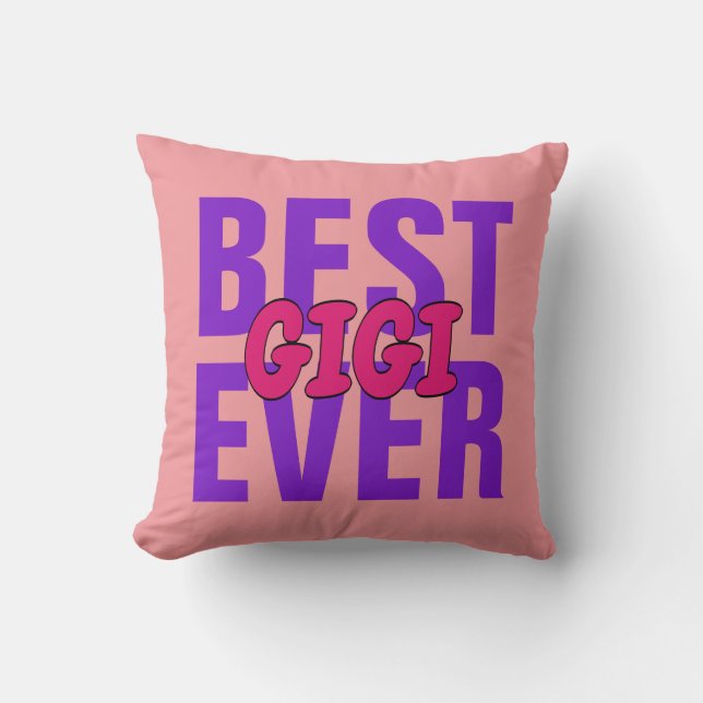 Change ALL Text BEST Gigi Mimi Nanna EVER Throw Pillow (Front)