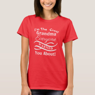 Change ALL Text I'm The Crazy Grandma Warned About T-Shirt