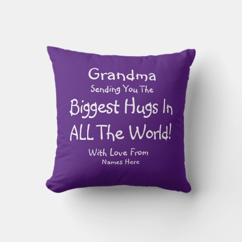 Change ALL TEXT Send Biggest Hugs in World Grandma Throw Pillow