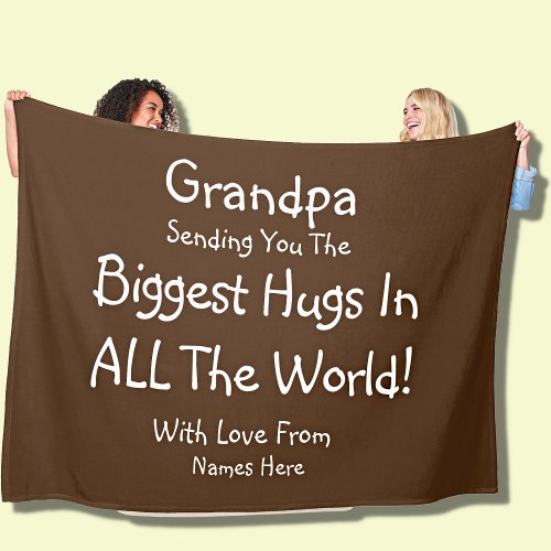 Change ALL TEXT Send Biggest Hugs in World Grandpa Fleece Blanket