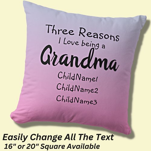 Change All Text Three reasons I love being Grandma Throw Pillow