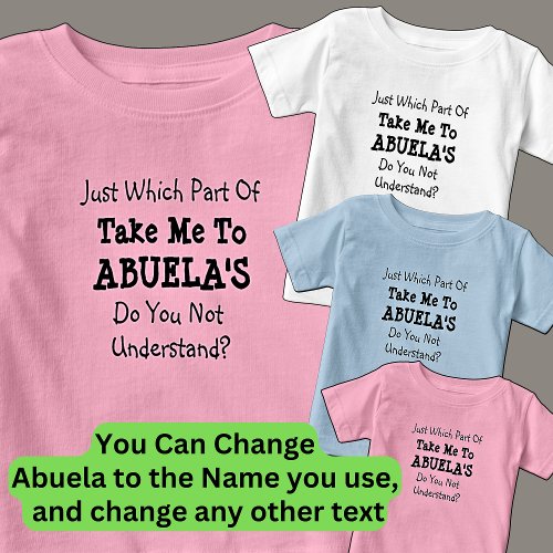 Change ALL Texts Take Me to Abuelas Grandma Nona Baby T_Shirt