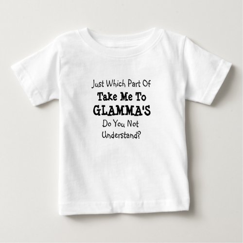 Change ALL Texts Take Me to Glammas Glammy Gramma Baby T_Shirt