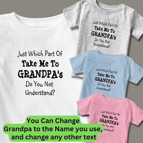 Change ALL Texts Take Me to Grandpas Grandads Baby T_Shirt