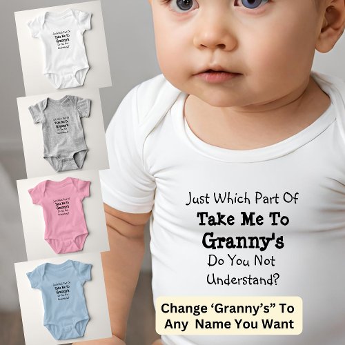 Change ALL Texts Take Me to Grannys Grandma Gran Baby Bodysuit
