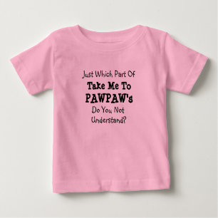 Change ALL Texts Take Me to Pawpaw's Poppa Poppy's Baby T-Shirt