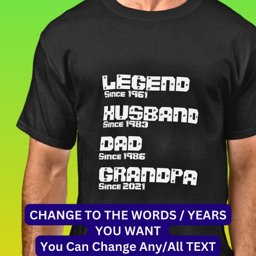 Change ANY Detail _  Legend Husband Dad Grandpa    T_Shirt