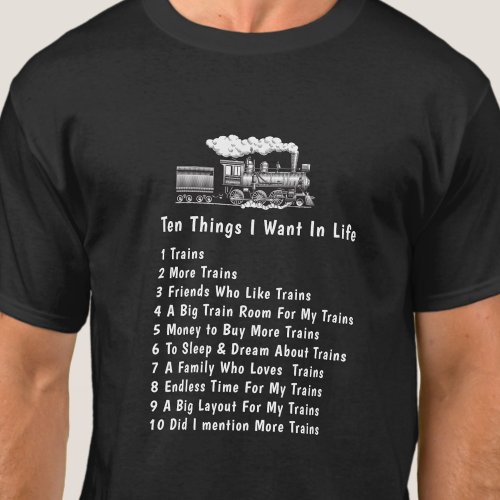Change ANY Text 10 Things I Want In Life Trains   T_Shirt