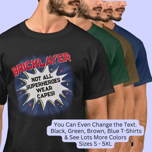 Change Any Text BRICKLAYER Not All Superheroes T_Shirt