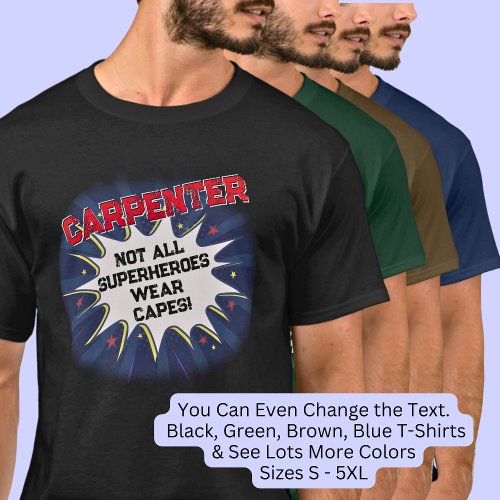 Change Any Text CARPENTER _ Not All Superheroes T_Shirt