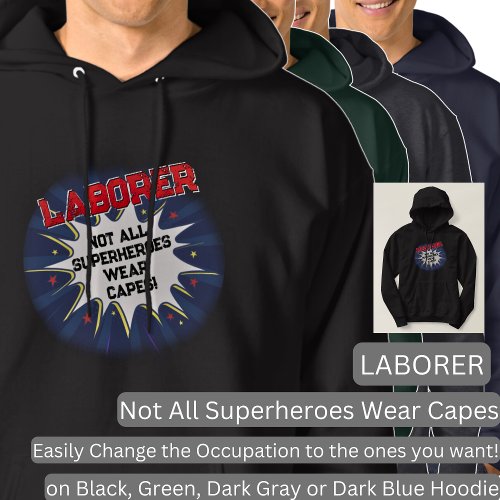Change Any Text LABORER _ Not All Superheroes Hoodie