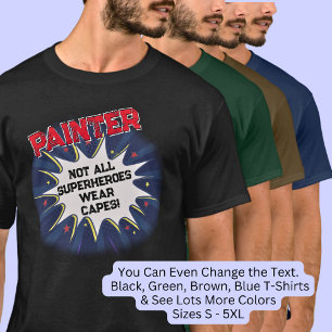 Change Any Text, PAINTER, Not All Superheroes T-Shirt