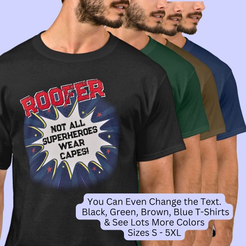 Change Any Text ROOFER Not All Superheroes T_Shirt