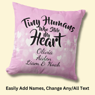 Change ANY TEXT - Tiny Humans Who Stole My Heart Throw Pillow