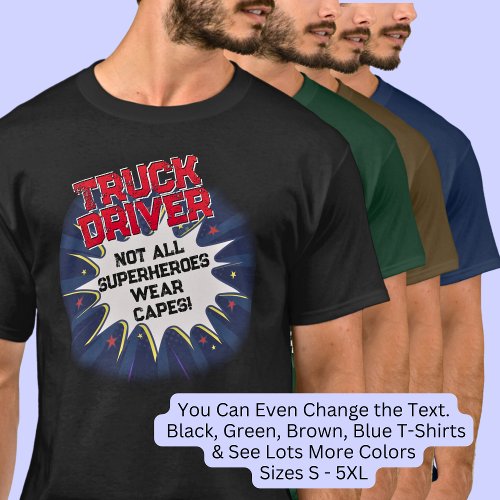 Change Any Text TRUCK DRIVER Not All Superheroes T_Shirt