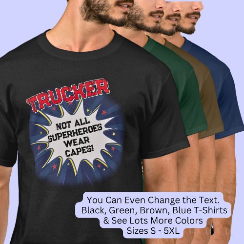 Change Any Text TRUCKER Not All Superheroes T_Shirt