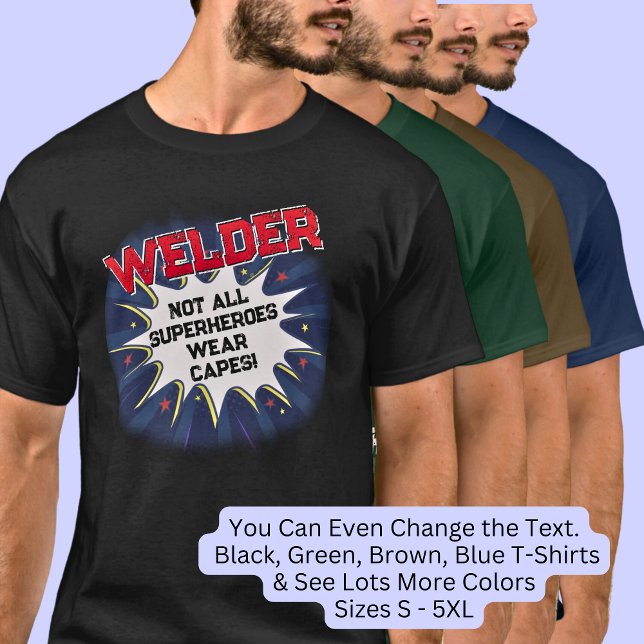 Change Any Text - WELDER- Not All Superheroes   T-Shirt (Creator Uploaded)