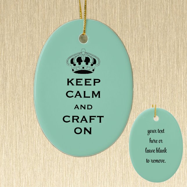 Change CRAFT, Keep Calm, Green-Teal Keepsake Ceramic Ornament (Creator Uploaded)