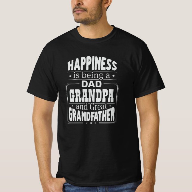 Change Dad & Grandpa, Happiness Great Grandfather T-Shirt (Front)