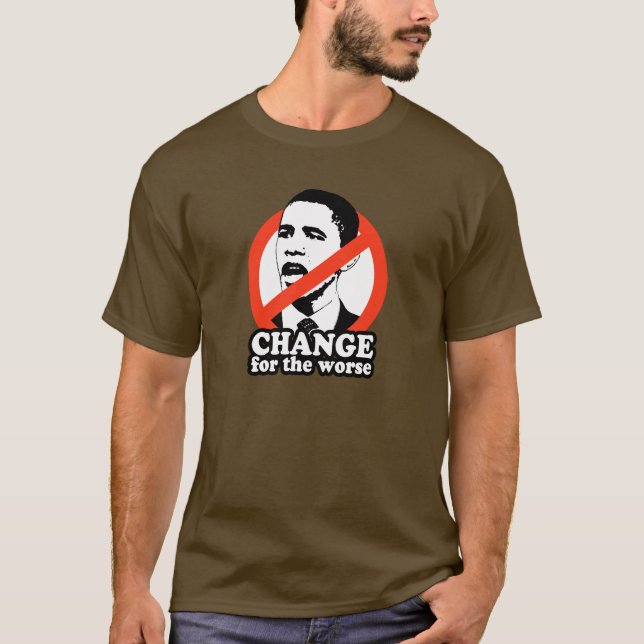 CHANGE FOR THE WORSE / ANTI-OBAMA T-SHIRT (Front)