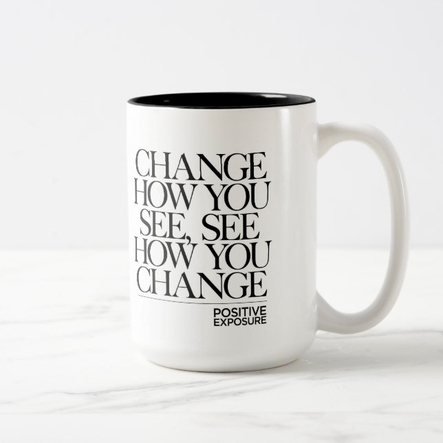Change how you see, see how you changes Two-Tone coffee mug (Right)