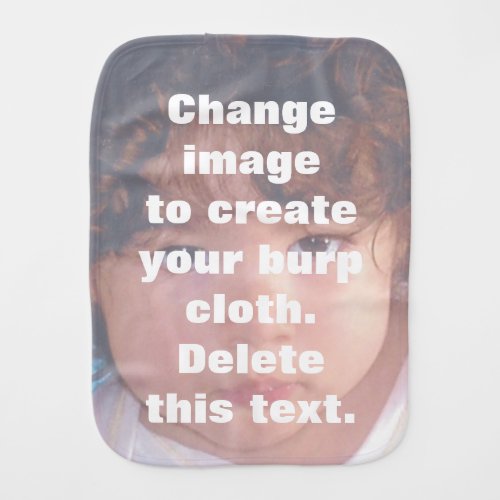 Change image and make your own personalized photo burp cloth