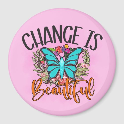 Change is Beautiful Butterfly Inspirational Quote Magnet