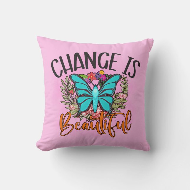 Change Is Beautiful Butterfly Inspirational Quote  Throw Pillow (Front)