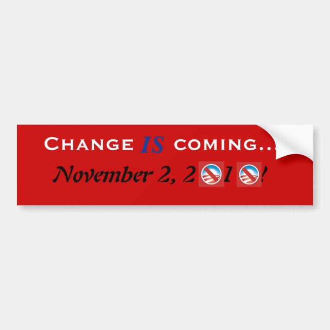 Change IS coming... Bumper Sticker (Front)