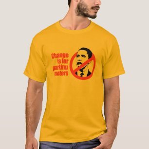 CHANGE IS FOR PARKING METERS / ANTI-OBAMA T-SHIRT