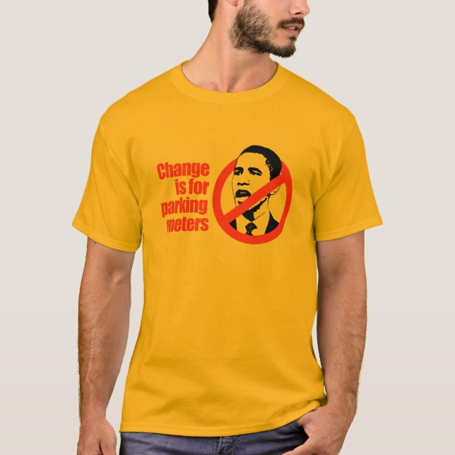 CHANGE IS FOR PARKING METERS / ANTI-OBAMA T-SHIRT (Front)