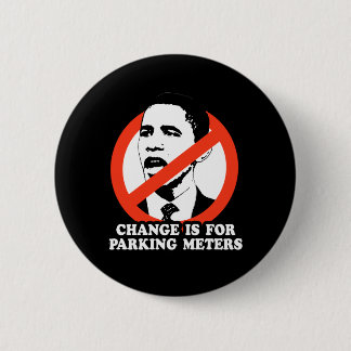 CHANGE IS FOR PARKING METERS PINBACK BUTTON