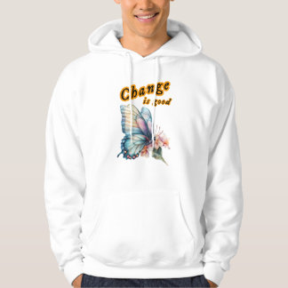 “Change is good”, chasing dreams, inspirational Hoodie