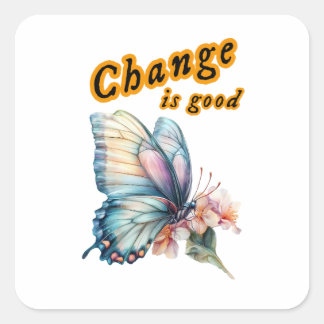 “Change is good”, chasing dreams, inspirational Square Sticker
