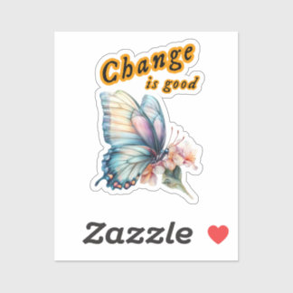 “Change is good”, chasing dreams, inspirational Sticker