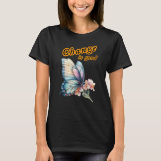 “Change is good”, chasing dreams, inspirational T-Shirt