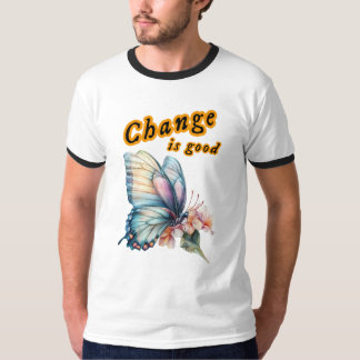 “Change is good”, chasing dreams, inspirational T-Shirt