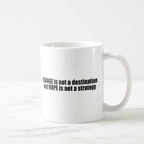 Change is not a destination coffee mug