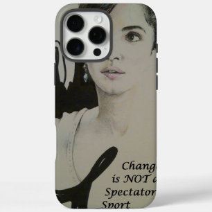Change is Not a Spectator Sport Art Print iPhone 16 Pro Max Case