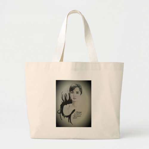 Change is Not a Spectator Sport Large Tote Bag