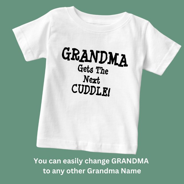 Change Name, Any Text Grandma Gets the Next Cuddle Baby T-Shirt (Creator Uploaded)