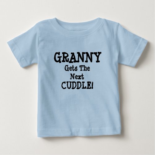 Change Name any Text Granny Gets the Next Cuddle Baby T_Shirt