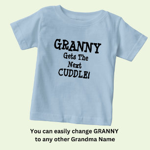 Change Name, any Text, Granny Gets the Next Cuddle Baby T-Shirt