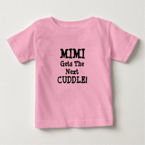 Change Name Any Text Mimi Gets the Next Cuddle Baby T_Shirt