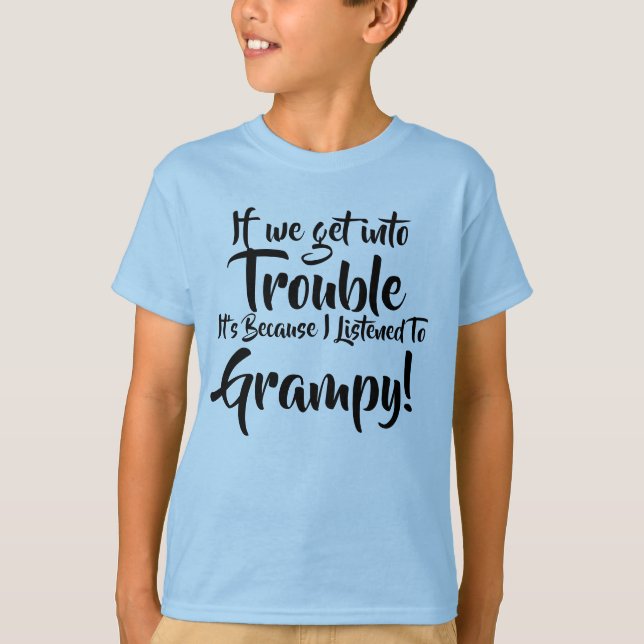 Change Name Text If we get in Trouble Grandfather T-Shirt (Front)