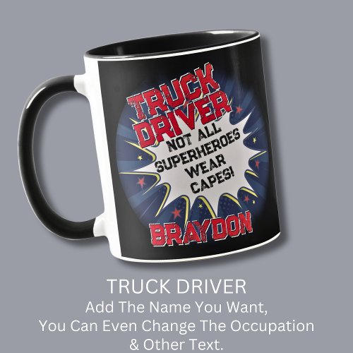 Change Name Text TRUCK DRIVER Not All Superheroes Mug
