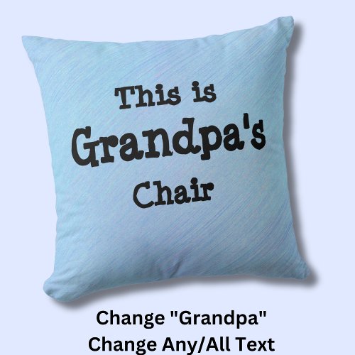 Change Name This is Grandpas Chair _ Grandfather Throw Pillow