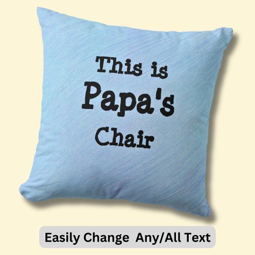 Change Name This is Papas Chair _ Grandfather Throw Pillow