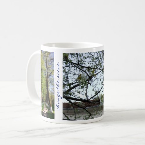 Change Scene Inspirational Quote Trees Flowers Coffee Mug