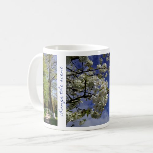 Change Scene Inspirational Quote Trees Flowers Coffee Mug